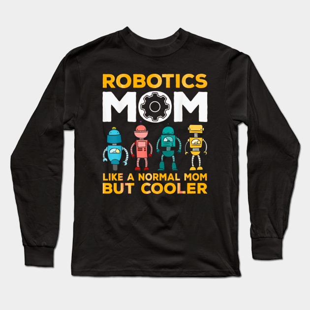 Like a normal mom but cooler robotic mom Long Sleeve T-Shirt by Dreamsbabe